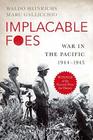 Implacable Foes War in the Pacific 19441945
