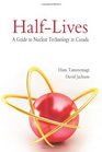 HalfLives The Canadian Guide to Nuclear Technology in Canada