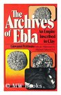 Archives of Ebla: An Empire Inscribed in Clay (Translation of Ebla: Un Impero Inciso Nell'Argilla)