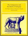 The Antiquarian and the Myth of Antiquity The Origins of Rome in Renaissance Thought