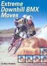 Extreme Downhill Bmx Moves