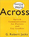 Getting the Word Across Speech Communication for Pastors and Lay Leaders