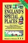 New England's Special Places Easy Outings to Historic Villages Working Museums Presidential Homes Castles and Other YearRound Attractions