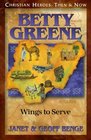 Betty Greene: Wings to Serve (Christian Heroes: Then & Now, Bk 12)