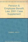 Pension  Employee Benefit Law 2001 Case Supplement