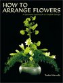 How to Arrange Flowers A Japanese Approach to English Design