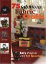 75 Fabulous Fabric Crafts: Easy Projects With Fat Quarters