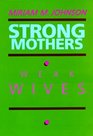 Strong Mothers Weak Wives The Search for Gender Equality