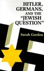 Hitler Germans and the Jewish Question