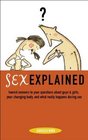 Sex Explained Honest Answers to Your Questions About Guys and Girls Your Changing Body and What Really Happens During Sex