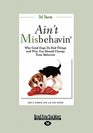 Ain't Misbehavin' Why Good Dogs Do Bad Things And Why You Should Change Your Behavior
