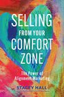 Selling from Your Comfort Zone The Power of Alignment Marketing