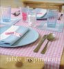 Table Inspirations Original Ideas for Stylish Entertaining