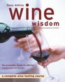 Wine Wisdom A Complete Winetasting Course