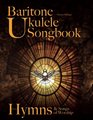 Baritone Ukulele Songbook Hymns  Songs of Worship
