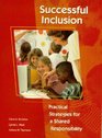 Successful Inclusion Practical Strategies for a Shared Responsibility