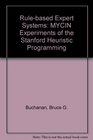 Rule Based Expert Systems The Mycin Experiments of the Stanford Heuristic Programming Project