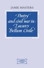 Poetry and Civil War in Lucan's Bellum Civile