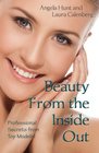Beauty From the Inside Out Professional Secrets from Top Models