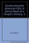 Constructing the American Past A Source Book of a People's History