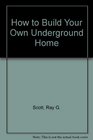 How to build your own underground home