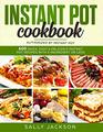 INSTANT POT COOKBOOK 600 Quick Easy  Delicious Instant Pot Recipes with 5Ingredient or Less