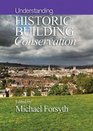 Historic Building Conservation Understanding Conservation
