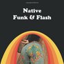 Native Funk  Flash An Emerging Folk Art