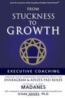 From Stuckness to Growth: Executive Coaching. Unlock you Leadership Potential with the Enneagram and Adizes PAEI roles