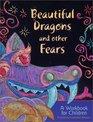 Beautiful Dragons and other Fears