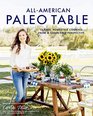 All-American Paleo Table: 125 Grain- Gluten- and Refined Sugar-Free Recipes for America's Favorite Dishes