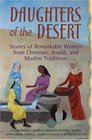 Daughters of the Desert Stories of Remarkable Women from Christian Jewish and Muslim Traditions