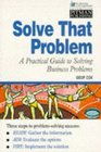 A Practical Guide to Solving Business Problems