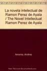 La Novela Intellectual De Ramon Perez De Ayala