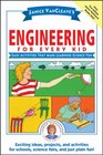 Janice VanCleave's Engineering for Every Kid: Easy Activities That Make Learning Science Fun (Science for Every Kid)