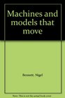 Machines and models that move