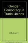 Gender Democracy in Trade Unions