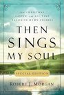 Then Sings My Soul 150 Christmas Easter and AllTime Favorite Hymn Stories