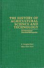 The History of Agricultural Science and Technology An International Annotated Bibliography