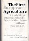 The First European Agriculture A Study of the Osteological and Botanical Evidence until 2000 BC