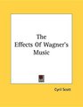 The Effects Of Wagner's Music