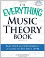 The Everything Music Theory Book with CD Take your understanding of music to the next level