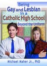 Being Gay and Lesbian in a Catholic High School Beyond the Uniform