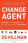 Change Agent Engaging your passion to be the one who makes a difference