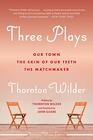 Three Plays Our Town The Skin of Our Teeth and The Matchmaker