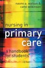 Nursing in Primary Care A Handbook for Students