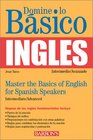 Domine lo Basico Ingles Mastering the Basics of English for Spanish Speakers