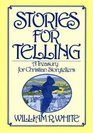 Stories for Telling A Treasury for Christian Storytellers