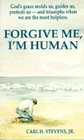 Forgive Me I'm Human