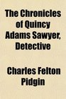 The Chronicles of Quincy Adams Sawyer Detective